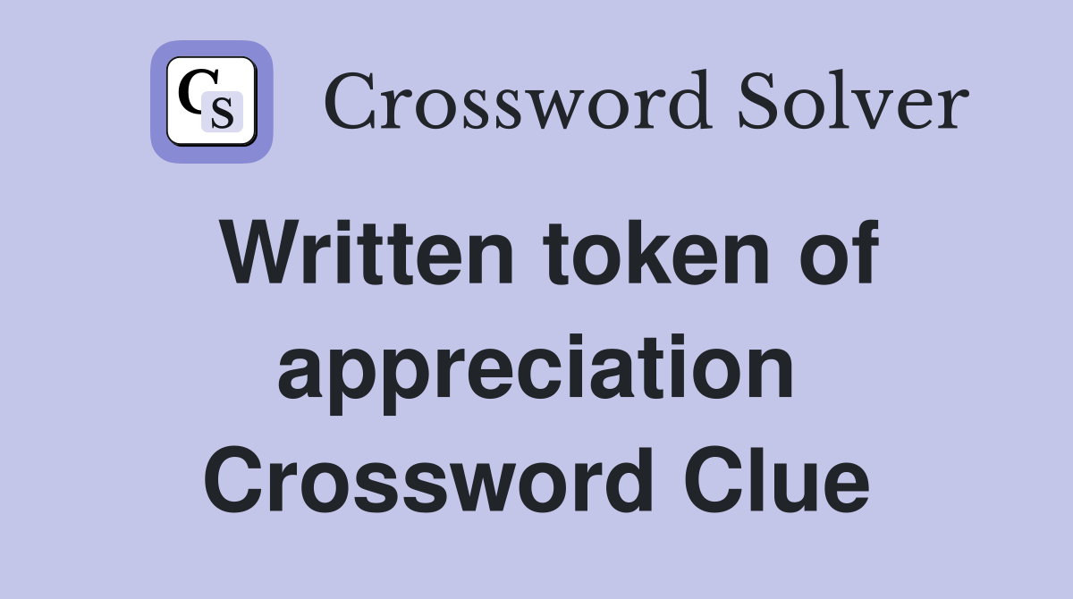 Written token of appreciation Crossword Clue Answers Crossword Solver